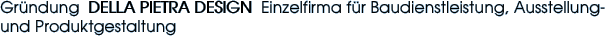 Gründung  DELLA PIETRA DESIGN