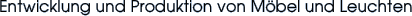 Entwicklung und Produktion von Möbel