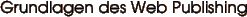 Grundlagen des Web Publishing